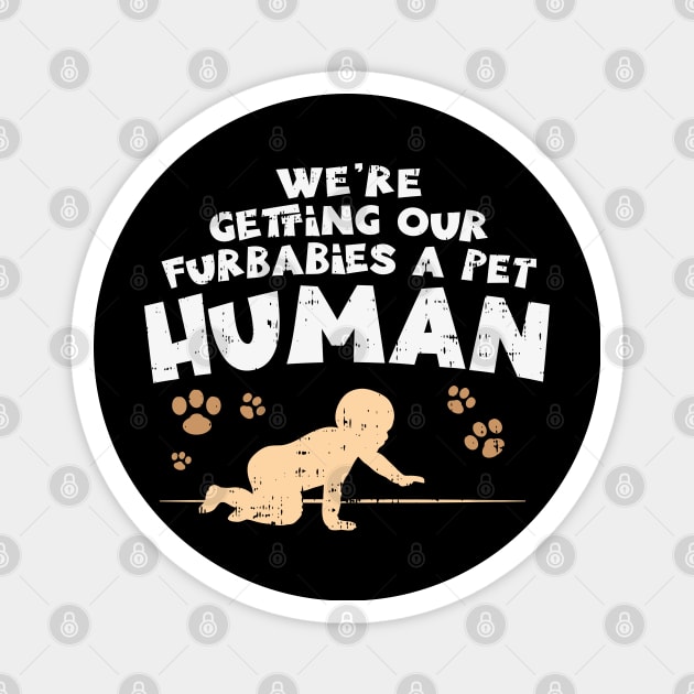 We're Getting Our Fur Babies A Pet Human - Pregnancy Announcement Shirts & Gifts Magnet by Shirtbubble